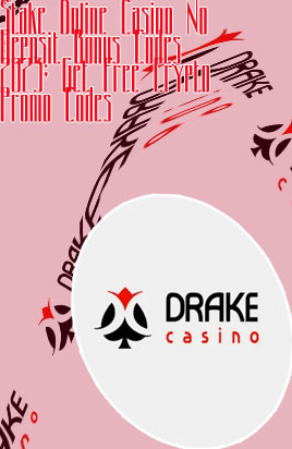 Drake casino no deposit bonus codes